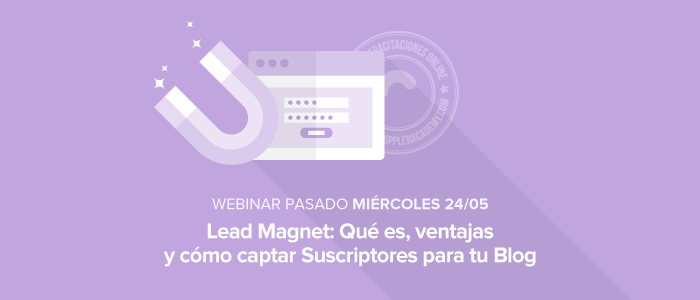 Lead Magnet: qué es y cómo captar Suscriptores para tu Blog